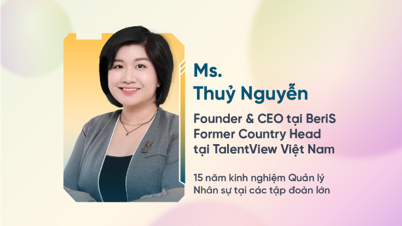 Ms. Thủy Nguyễn - Founder & CEO tại BeriS, Former Country Head tại TalentView Việt Nam